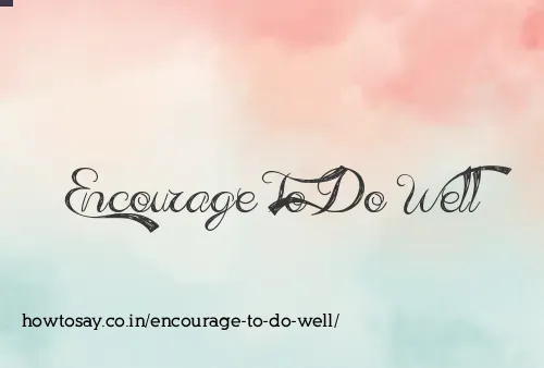 Encourage To Do Well