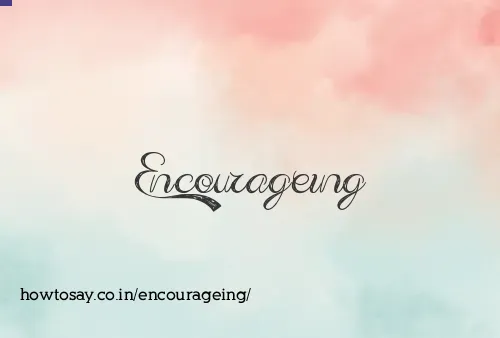 Encourageing