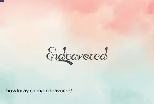 Endeavored