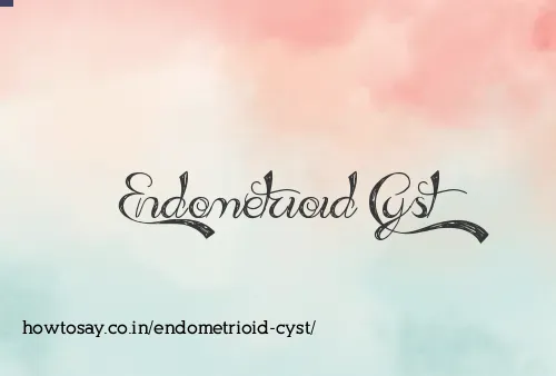 Endometrioid Cyst