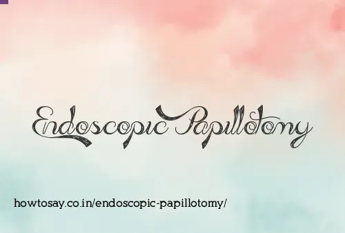 Endoscopic Papillotomy