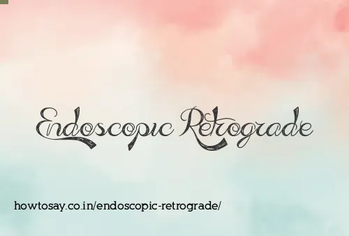 Endoscopic Retrograde