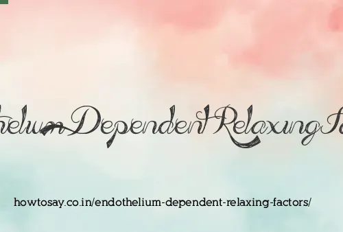 Endothelium Dependent Relaxing Factors
