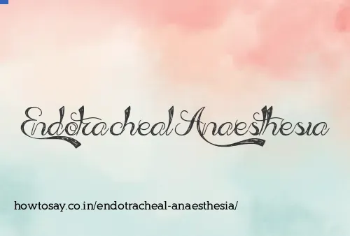 Endotracheal Anaesthesia