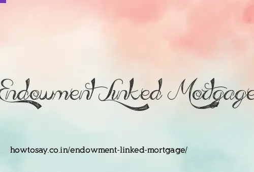Endowment Linked Mortgage