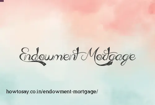 Endowment Mortgage