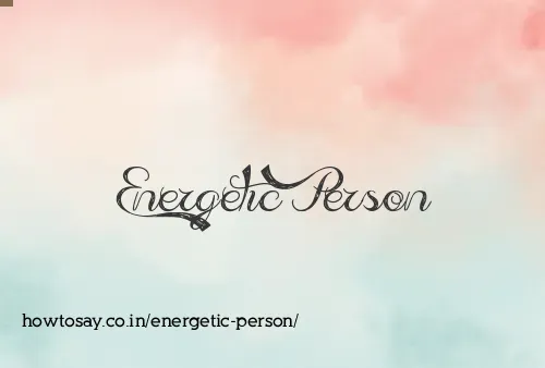Energetic Person