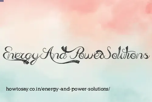 Energy And Power Solutions
