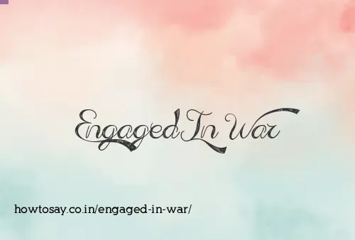 Engaged In War