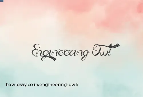 Engineering Owl
