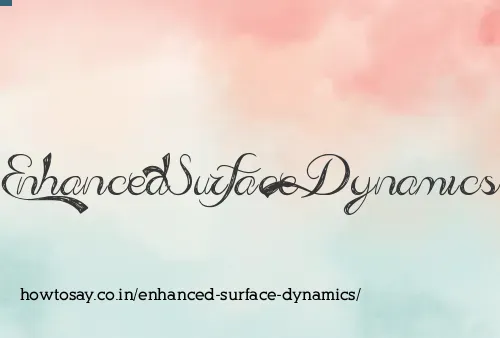 Enhanced Surface Dynamics