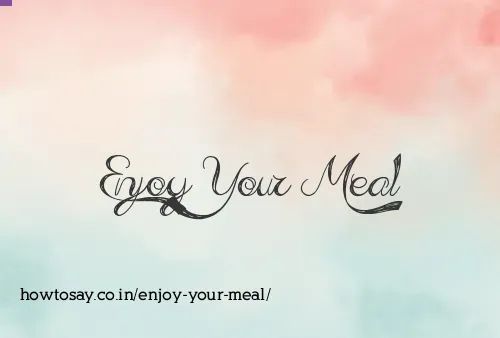Enjoy Your Meal