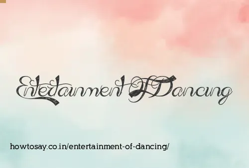 Entertainment Of Dancing