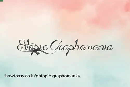 Entopic Graphomania