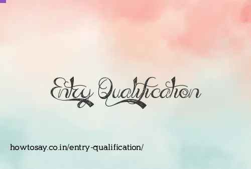 Entry Qualification