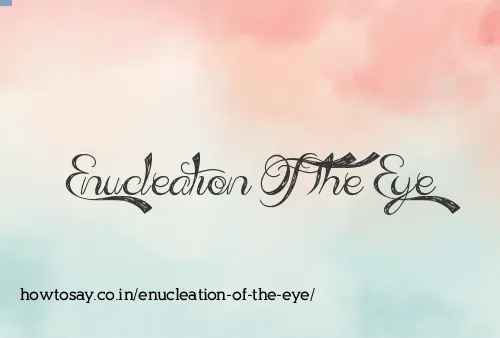 Enucleation Of The Eye