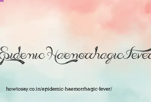 Epidemic Haemorrhagic Fever