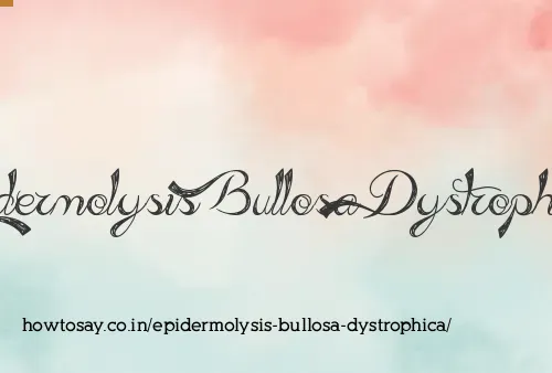 Epidermolysis Bullosa Dystrophica