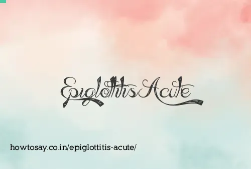 Epiglottitis Acute