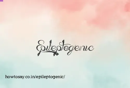 Epileptogenic