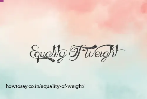Equality Of Weight