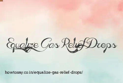 Equalize Gas Relief Drops