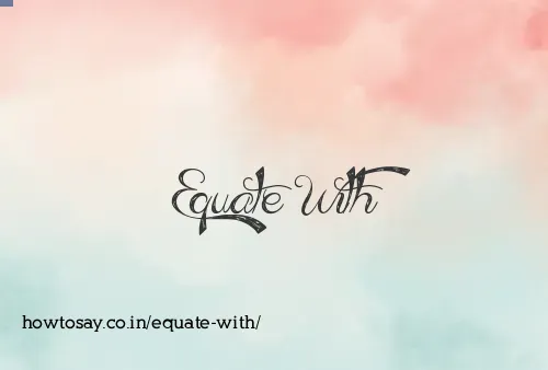 Equate With