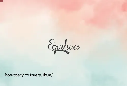 Equihua