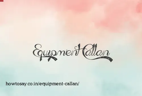 Equipment Callan
