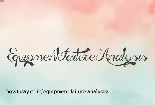 Equipment Failure Analysis
