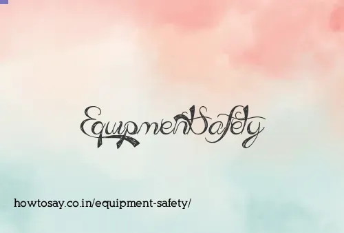 Equipment Safety