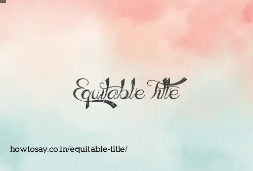 Equitable Title