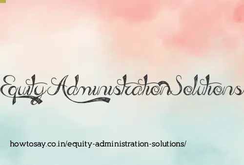 Equity Administration Solutions