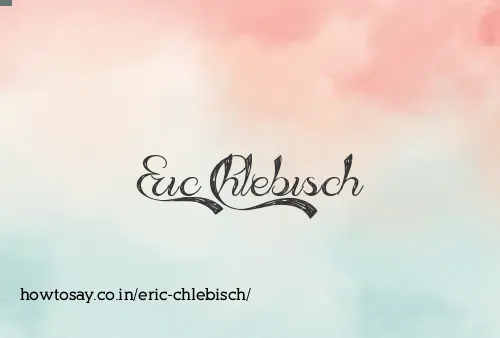 Eric Chlebisch
