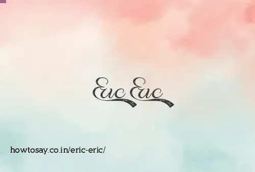 Eric Eric
