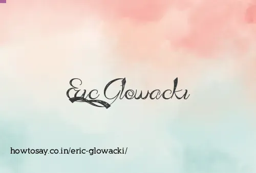 Eric Glowacki