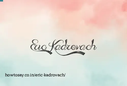 Eric Kadrovach