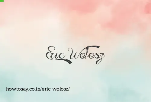 Eric Wolosz