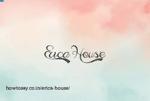 Erica House
