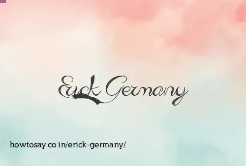 Erick Germany
