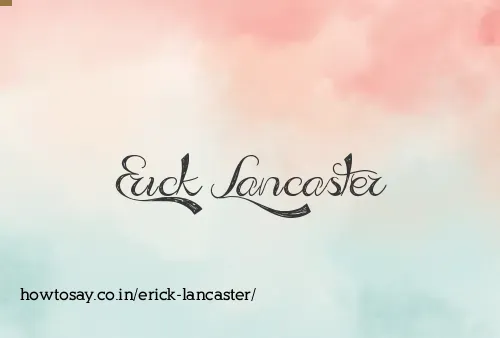 Erick Lancaster