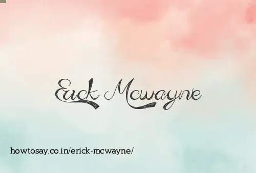 Erick Mcwayne