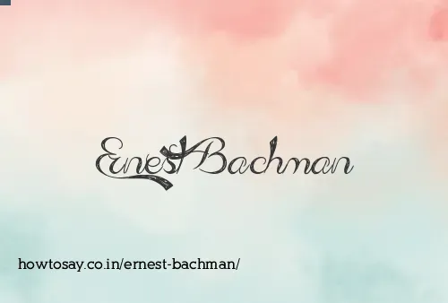 Ernest Bachman