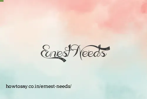 Ernest Needs