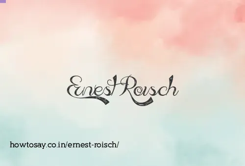 Ernest Roisch