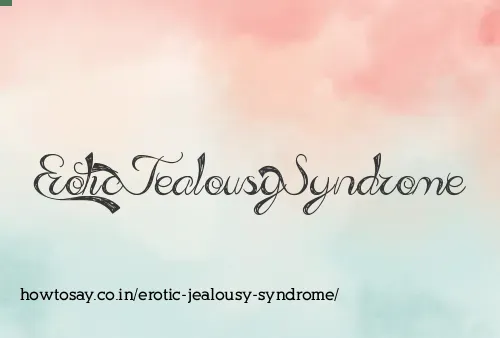Erotic Jealousy Syndrome