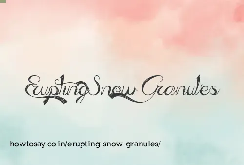 Erupting Snow Granules