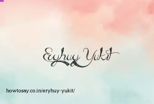 Eryhuy Yukit