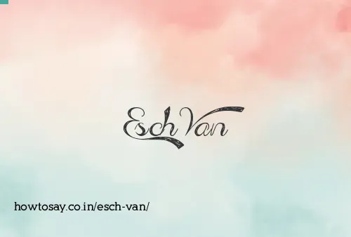 Esch Van