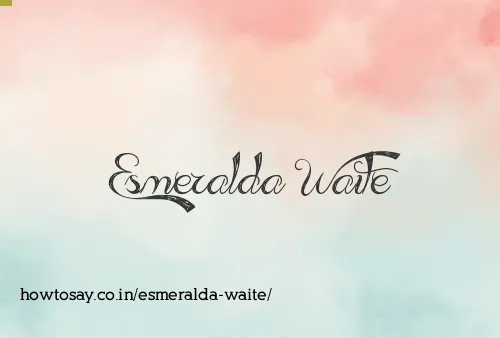 Esmeralda Waite